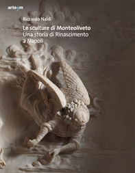 Le sculture di Monteoliveto. Una storia di Rinascimento a Napoli - Librerie.coop Le sculture di Monteoliveto. Una storia di Rinascimento a Napoli - Librerie.coop