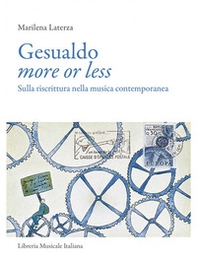 Gesualdo more or less. Sulla riscrittura nella musica contemporanea - Librerie.coop Gesualdo more or less. Sulla riscrittura nella musica contemporanea - Librerie.coop