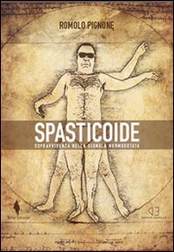 Spasticoide. Sopravvivenza nella giungla normodotata - Librerie.coop