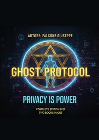 Ghost protocol. The ultimate architecture of digital invisibility - Librerie.coop