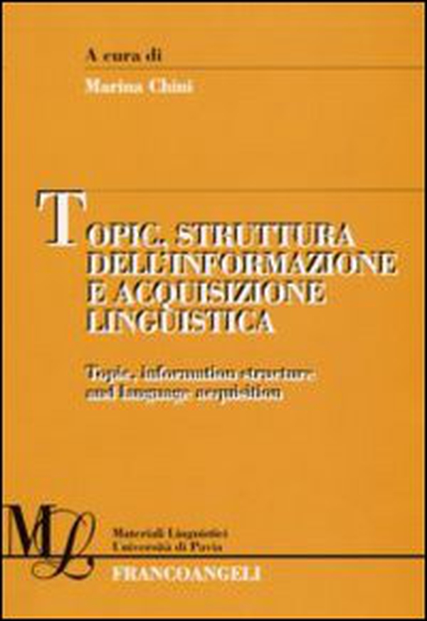 Topic, struttura dell'informazione e acquisizione linguistica - Librerie.coop Topic, struttura dell'informazione e acquisizione linguistica - Librerie.coop