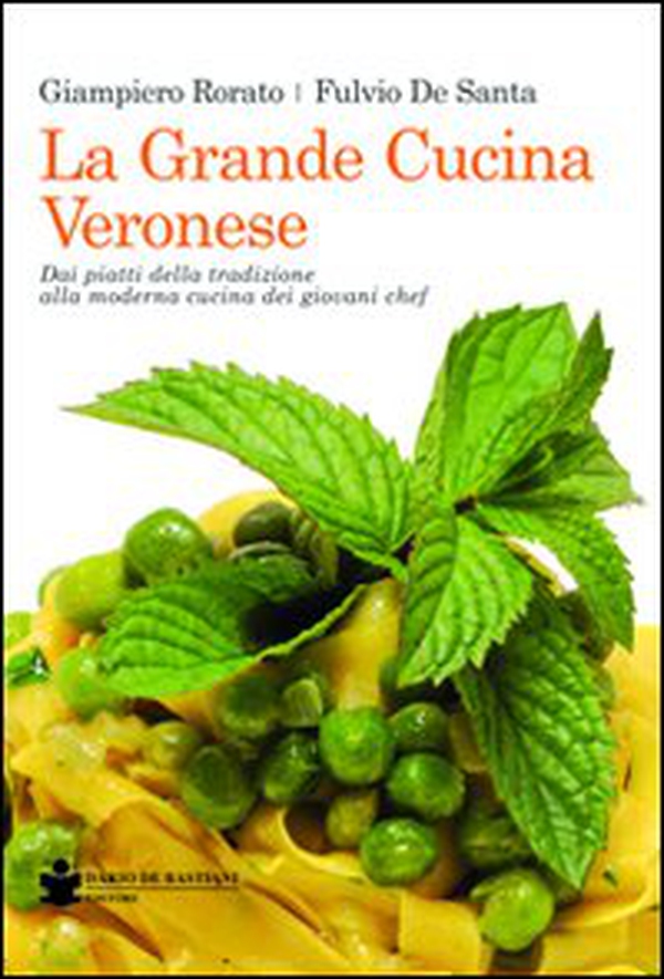 La grande cucina veronese. Dai piatti della tradizione alla moderna cucina dei giovani chef - Librerie.coop La grande cucina veronese. Dai piatti della tradizione alla moderna cucina dei giovani chef - Librerie.coop