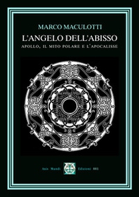 L'Angelo dell'Abisso. Apollo, il Mito Polare e l'Apocalisse - Librerie.coop