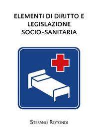 Elementi di diritto e legislazione socio-sanitaria - Librerie.coop