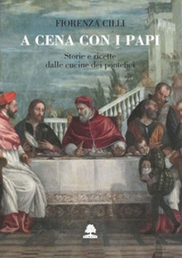 A cena con i papi. Storie e ricette dalle cucine dei pontefici - Librerie.coop A cena con i papi. Storie e ricette dalle cucine dei pontefici - Librerie.coop