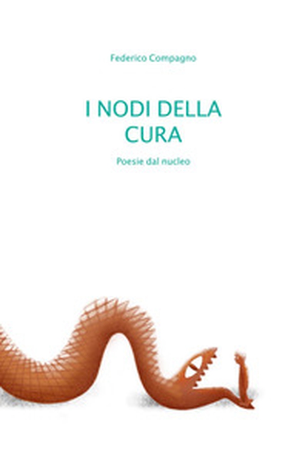 I nodi della cura. Poesie dal nucleo - Librerie.coop I nodi della cura. Poesie dal nucleo - Librerie.coop