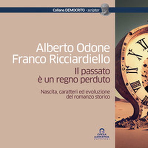 Il passato è un regno perduto. Nascita, caratteri ed evoluzione del romanzo storico - Librerie.coop Il passato è un regno perduto. Nascita, caratteri ed evoluzione del romanzo storico - Librerie.coop