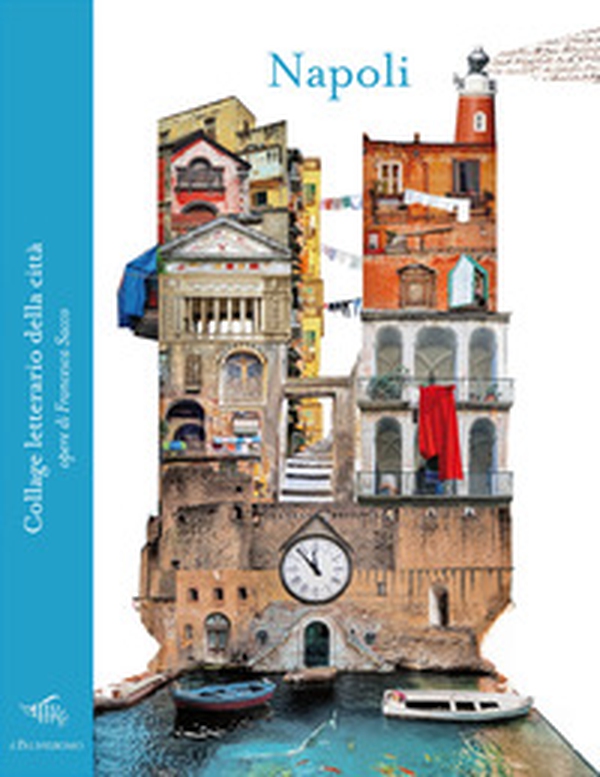 Napoli. Collage letterario della città - Librerie.coop Napoli. Collage letterario della città - Librerie.coop