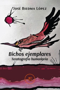 Bichos ejemplares. Teratografía humanaria - Librerie.coop