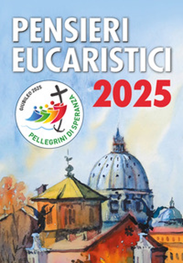 Pensieri eucaristici 2025 - Librerie.coop Pensieri eucaristici 2025 - Librerie.coop
