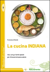 La cucina indiana. Riso, curry e tante spezie per ritrovare la buona salute - Librerie.coop
