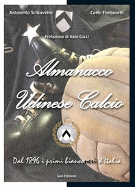 Almanacco Udinese Calcio. Dal 1896 i primi bianconeri d'Italia - Librerie.coop Almanacco Udinese Calcio. Dal 1896 i primi bianconeri d'Italia - Librerie.coop
