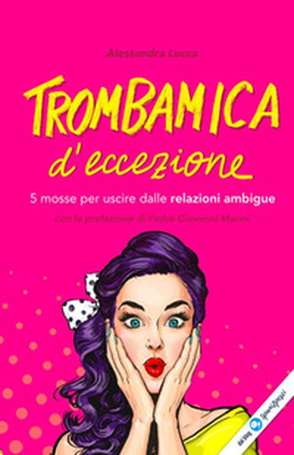 Trombamica d'eccezione. 5 mosse per uscire dalle relazioni ambigue - Librerie.coop Trombamica d'eccezione. 5 mosse per uscire dalle relazioni ambigue - Librerie.coop