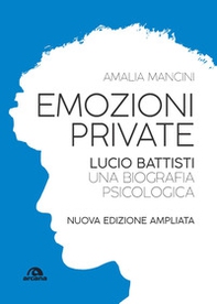 Emozioni private. Lucio Battisti. Una biografia psicologica - Librerie.coop