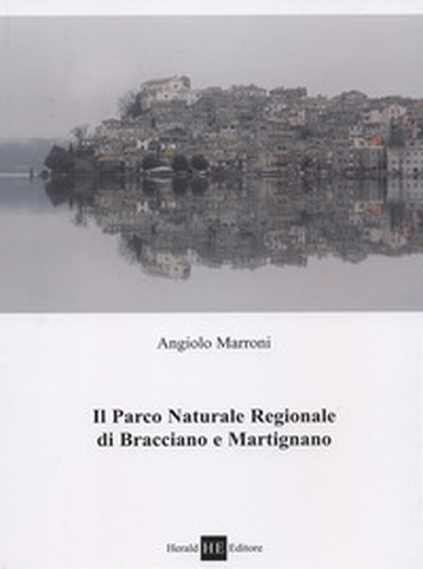 Il parco naturale regionale di Bracciano e Martignano - Librerie.coop Il parco naturale regionale di Bracciano e Martignano - Librerie.coop