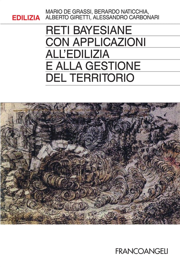 Reti bayesiane con applicazioni all'edilizia e alla gestione del territorio - Librerie.coop Reti bayesiane con applicazioni all'edilizia e alla gestione del territorio - Librerie.coop