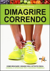 Dimagrire correndo. Come bruciare i grassi con l'attività fisica. Consigli e strategie per l'universo femminile - Librerie.coop Dimagrire correndo. Come bruciare i grassi con l'attività fisica. Consigli e strategie per l'universo femminile - Librerie.coop
