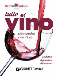 Tutto Vino: guida completa ai vini d'Italia - Librerie.coop Tutto Vino: guida completa ai vini d'Italia - Librerie.coop