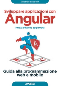 Sviluppare applicazioni con Angular. Guida alla programmazione web e mobile - Librerie.coop Sviluppare applicazioni con Angular. Guida alla programmazione web e mobile - Librerie.coop