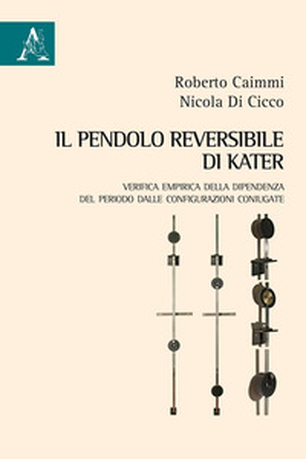 Il pendolo reversibile di Kater. Verifica empirica della dipendenza del periodo dalle configurazioni coniugate - Librerie.coop Il pendolo reversibile di Kater. Verifica empirica della dipendenza del periodo dalle configurazioni coniugate - Librerie.coop