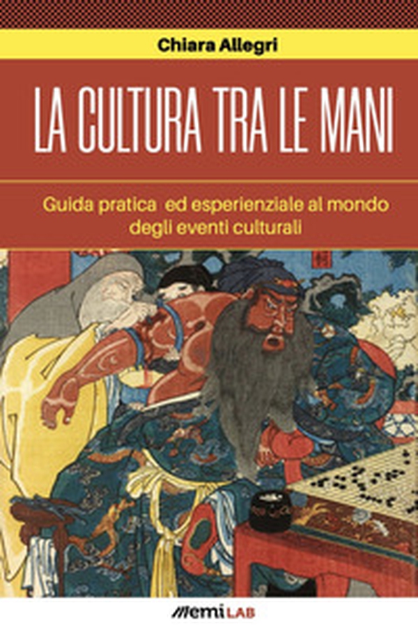 La cultura tra le mani. Guida pratica ed esperienziale degli eventi culturali - Librerie.coop La cultura tra le mani. Guida pratica ed esperienziale degli eventi culturali - Librerie.coop