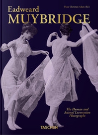 Muybridge. The human and animal locomotion photographs. 45th Ed. Ediz. inglese, francese e tedesca - Librerie.coop