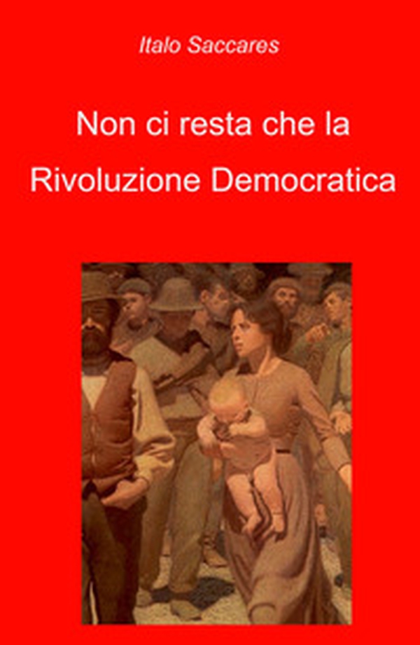 Non ci resta che la rivoluzione democratica - Librerie.coop Non ci resta che la rivoluzione democratica - Librerie.coop