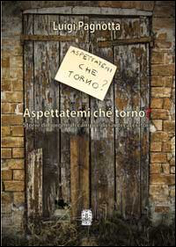 Aspettatemi ché torno? Storie di borghi, di campi e di santi cacciatori - Librerie.coop Aspettatemi ché torno? Storie di borghi, di campi e di santi cacciatori - Librerie.coop