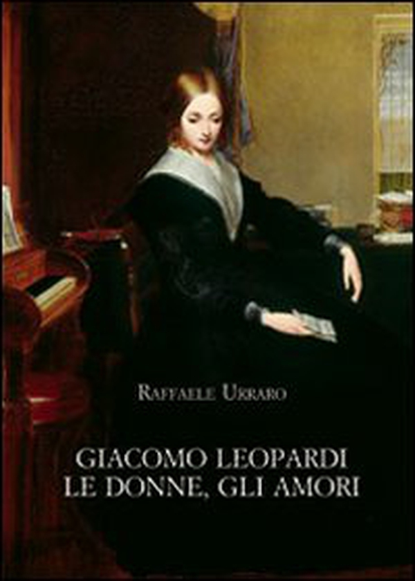 Giacomo Leopardi. Le donne, gli amori - Librerie.coop Giacomo Leopardi. Le donne, gli amori - Librerie.coop