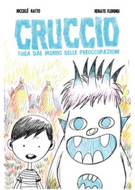 Cruccio. Fuga dal mondo delle preoccupazioni - Librerie.coop