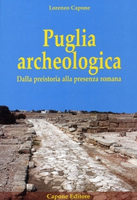 Puglia archeologica. Dalla preistoria alla presenza romana - Librerie.coop Puglia archeologica. Dalla preistoria alla presenza romana - Librerie.coop