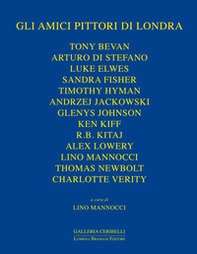 Gli amici pittori di Londra. Bevan, Davies, Di Stefano, Elwes, Fisher, Hyman, Jackowski, James, Johnson, Kiff, Kitaj, Lowery, Newbolt - Librerie.coop