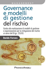 Governance e modelli di gestione del rischio. Guida alla realizzazione di modelli di gestione e organizzazione per la mitigazione del rischio ai sensi del D.lgs. 231/01 - Librerie.coop