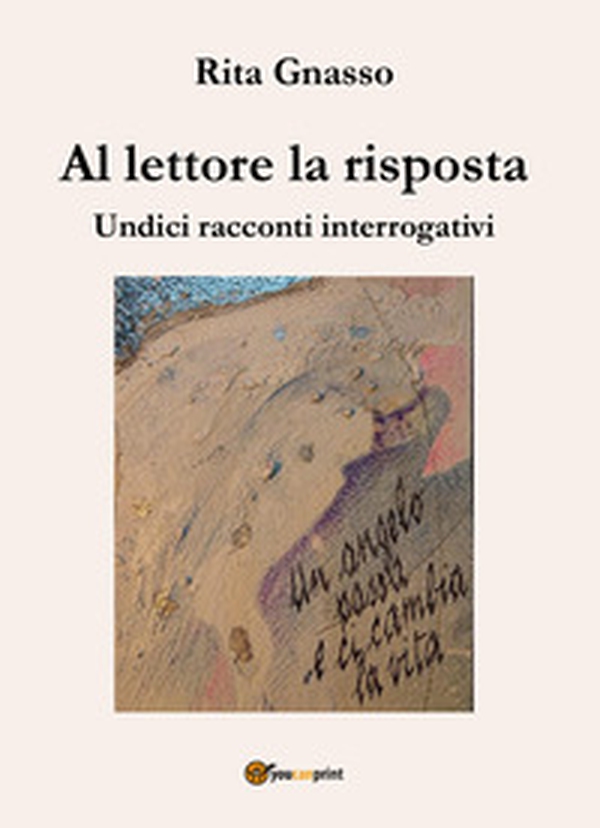 Al lettore la risposta. Undici racconti interrogativi - Librerie.coop Al lettore la risposta. Undici racconti interrogativi - Librerie.coop