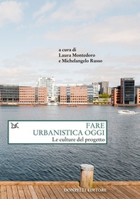 Fare urbanistica oggi. Le culture del progetto - Librerie.coop