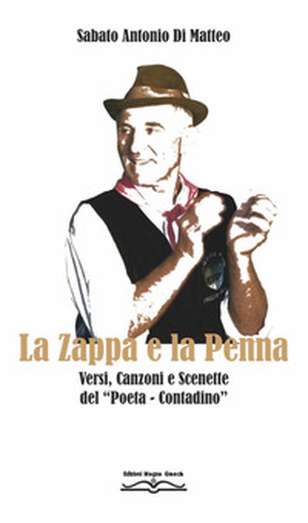 La zappa e la penna. Versi, canzoni e scenette del «poeta-contadino» - Librerie.coop