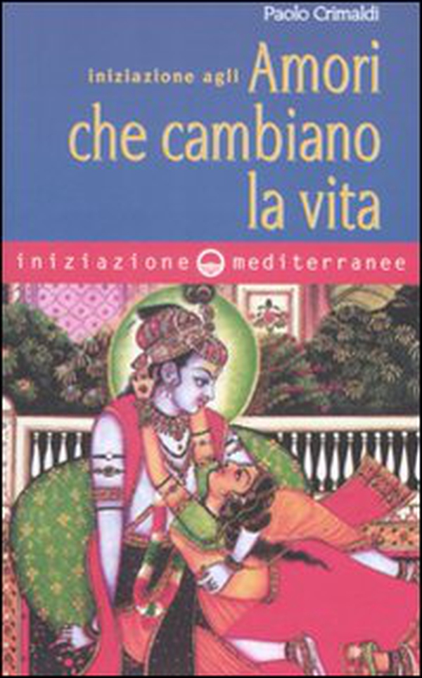 Iniziazione agli amori che cambiano la vita - Librerie.coop Iniziazione agli amori che cambiano la vita - Librerie.coop