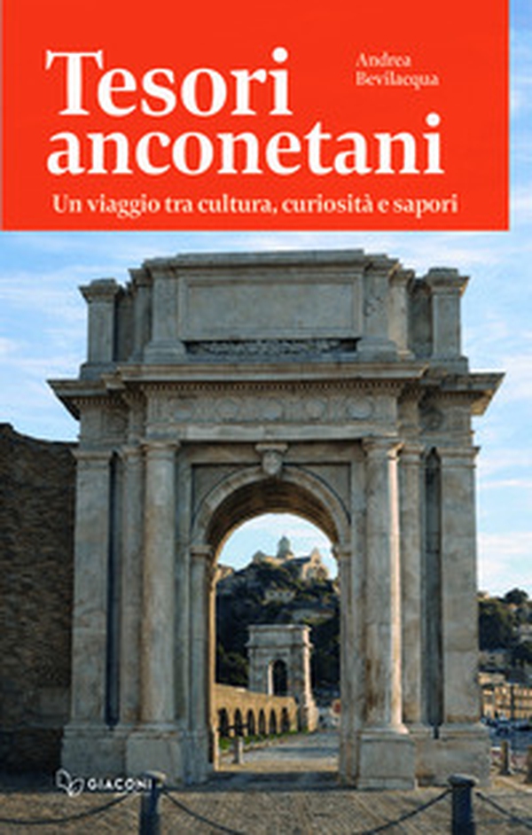 Tesori anconetani. Un viaggio tra cultura, curiosità e sapori - Librerie.coop