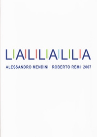 L A L L A L L A. Alessandro Mendini Roberto Remi 2007. Ediz. italiana e inglese - Librerie.coop L A L L A L L A. Alessandro Mendini Roberto Remi 2007. Ediz. italiana e inglese - Librerie.coop