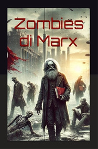 Zombies di Marx. Il ritorno della Ragion Pratica - Librerie.coop Zombies di Marx. Il ritorno della Ragion Pratica - Librerie.coop
