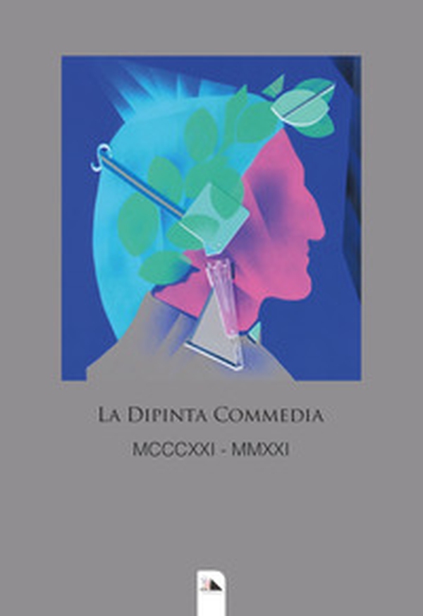 La dipinta Commedia. MCCCXXI - MMXXI - Librerie.coop La dipinta Commedia. MCCCXXI - MMXXI - Librerie.coop