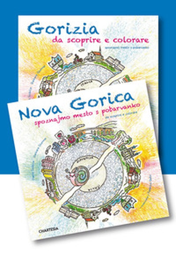 Gorizia e Nova Gorica da scoprire e colorare. In compagnia della lumachina GoGò - Librerie.coop Gorizia e Nova Gorica da scoprire e colorare. In compagnia della lumachina GoGò - Librerie.coop