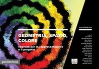 Geometria, spazio, colore. Ricerche per la rappresentazione e il progetto - Librerie.coop