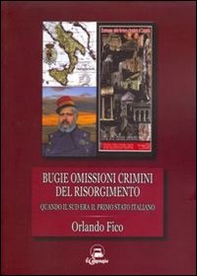 Bugie, omissioni, crimini del Risorgimento. Quando il Sud era il primo Stato italiano - Librerie.coop