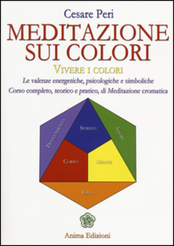 Meditazione sui colori. Vivere i colori. Le valenze energetiche, psicologiche e simboliche. Corso completo, teorico e pratico, di meditazione cromatica - Librerie.coop Meditazione sui colori. Vivere i colori. Le valenze energetiche, psicologiche e simboliche. Corso completo, teorico e pratico, di meditazione cromatica - Librerie.coop