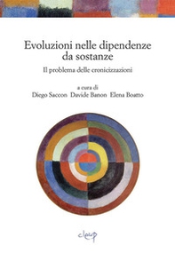 Evoluzioni nelle dipendenze da sostanze. Uno studio sul problema delle cronicizzazioni - Librerie.coop