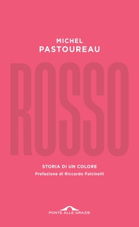 Rosso. Storia di un colore - Librerie.coop