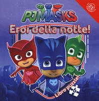 Eroi della notte! Pj Masks. Libro puzzle - Librerie.coop