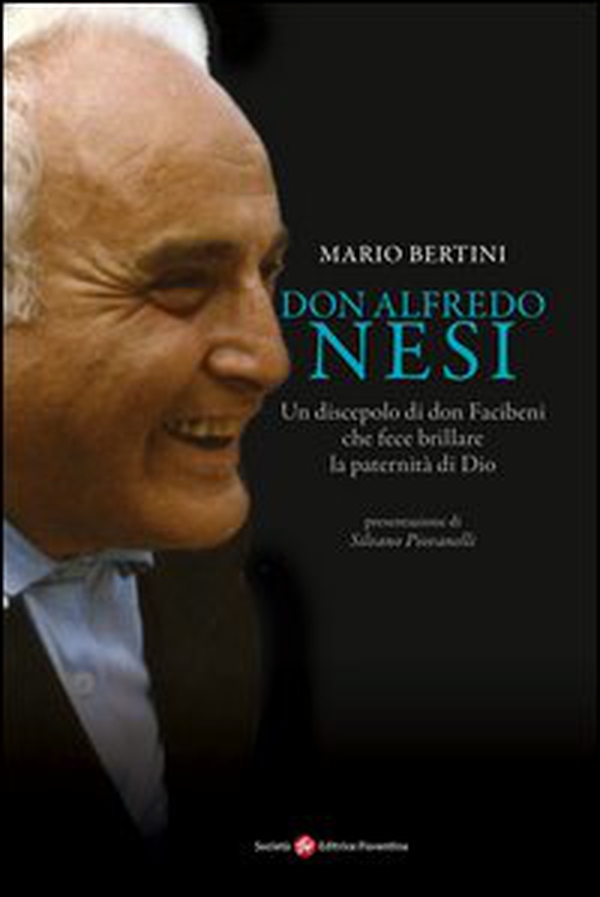 Don Alfredo Nesi. Un discepolo di don Facibeni che fece brillare la paternità di Dio - Librerie.coop