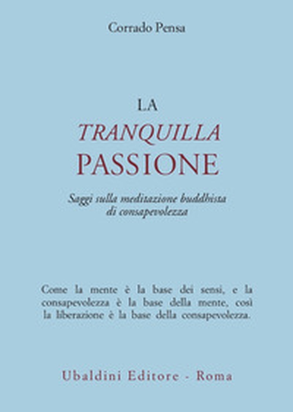 La tranquilla passione. Saggi sulla meditazione buddhista di consapevolezza - Librerie.coop La tranquilla passione. Saggi sulla meditazione buddhista di consapevolezza - Librerie.coop